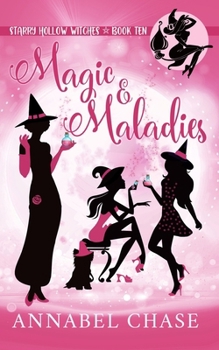 Magic & Maladies - Book #10 of the Starry Hollow Witches