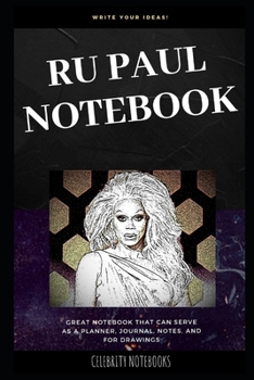 Ru Paul Notebook: Great Notebook for School or as a Diary, Lined With More than 100 Pages. Notebook that can serve as a Planner, Journal, Notes and for Drawings (Ru Paul Notebooks)