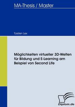 Paperback Möglichkeiten virtueller 3D-Welten für Bildung und E-Learning am Beispiel von Second Life [German] Book