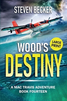Wood's Destiny: Large Print (Mac Travis Adventures - Large Print Editions)