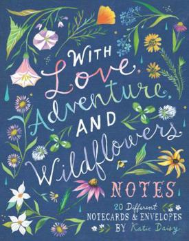Gift With Love, Adventure, and Wildflowers Notes: 20 Different Notecards & Envelopes (Nature Notecards, Wildflower Notecards, Floral Notecards) Book