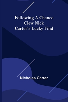 Paperback Following a Chance Clew Nick Carter's Lucky Find Book