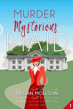 Murder of the Mysterious Maid: Cozy Mystery - Book #1 of the Rose Lunceford