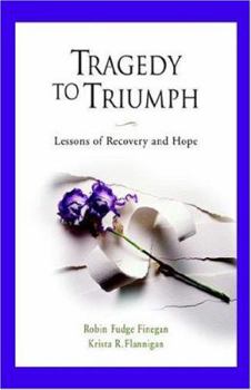 Paperback Tragedy to Triumph Lessons of Recovery and Hope Book