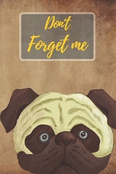Paperback Don't Forget Me: Cute Pug Dog for Pet Pug Dog Lover.Internet Password Logbook with alphabetical tabs.Personal Address of websites, user [Large Print] Book