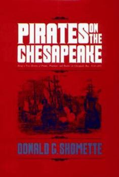 Hardcover Pirates on the Chesapeake: Being a True History of Pirates, Picaroons, and Raiders on Chesapeake Bay, 1610-1807 Book