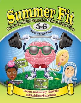Paperback Summer Fit Fifth to Sixth Grade: Preparing Children Academically, Physically and Socially for the Sixth Grade! Book