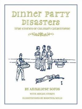 Hardcover Dinner Party Disasters: True Stories of Culinary Catastrophe Book