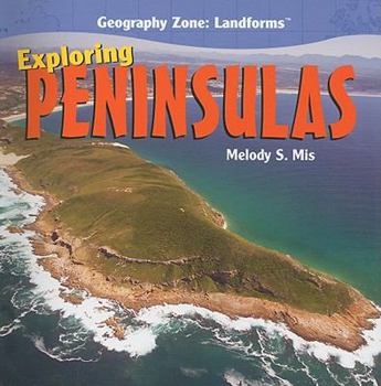 Exploring Peninsulas - Book  of the Geography Zone: Landforms