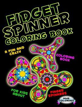 Paperback Fidget Spinner Coloring Book: A Fun and Crazy Coloring Book For Kids About Finger Spinner Book