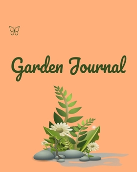 Paperback Garden Journal: Garden Planner Journal & Log Book: Vegetable & Flower Gardening Journal, Planner and Log Book Perfect Gift for Gardeni Book