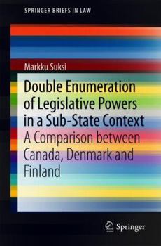 Paperback Double Enumeration of Legislative Powers in a Sub-State Context: A Comparison Between Canada, Denmark and Finland Book