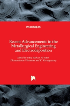 Hardcover Recent Advancements in the Metallurgical Engineering and Electrodeposition Book