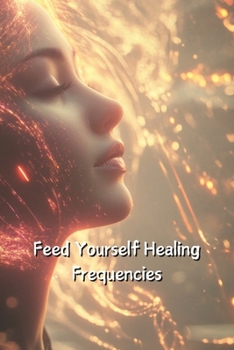 Paperback Feed Yourself Healing Frequencies Book