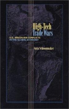 Hardcover High-Tech Trade Wars: U.S.-Brazilian Conflicts in the Global Economy Book