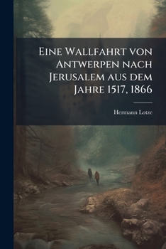 Paperback Eine Wallfahrt von Antwerpen nach Jerusalem aus dem Jahre 1517, 1866 [German] Book