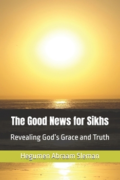 The Good News for Sikhs: Revealing God’s Grace and Truth