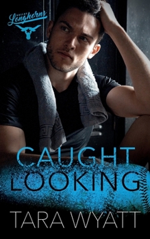 Caught Looking - Book #3 of the Dallas Longhorns