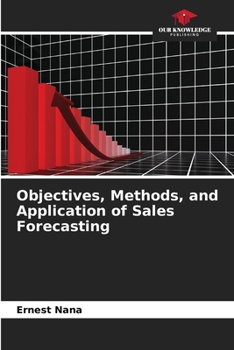 Objectives, Methods, and Application of Sales Forecasting