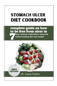 Paperback Stomach Ulcer Diet Cookbook: complete guide on how to be free from ulcer in 7 Days without medications using the natural healing diet and recipes Book
