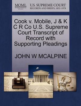 Paperback Cook V. Mobile, J & K C R Co U.S. Supreme Court Transcript of Record with Supporting Pleadings Book