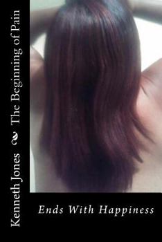 Paperback The Beginning of Pain: Ends With Happiness Book