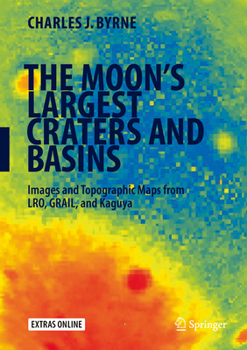 Hardcover The Moon's Largest Craters and Basins: Images and Topographic Maps from Lro, Grail, and Kaguya Book