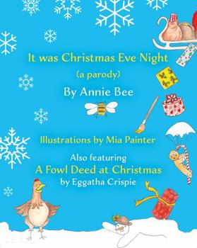 Paperback It was Christmas Eve Night (a parody): Also featuring A Fowl Deed at Christmas by Eggatha Crispie Book