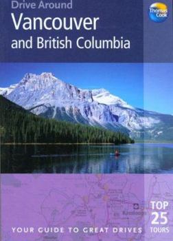 Paperback Drive Around Vancouver & British Columbia: Your Guide to Great Drives Book