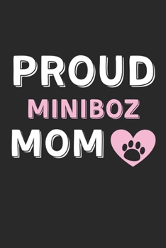 Paperback Proud Miniboz Mom: Lined Journal, 120 Pages, 6 x 9, Miniboz Dog Mom Gift Idea, Black Matte Finish (Proud Miniboz Mom Journal) Book