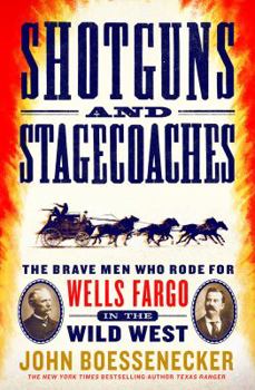 Hardcover Shotguns and Stagecoaches: The Brave Men Who Rode for Wells Fargo in the Wild West Book