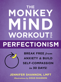 Paperback The Monkey Mind Workout for Perfectionism: Break Free from Anxiety and Build Self-Compassion in 30 Days! Book