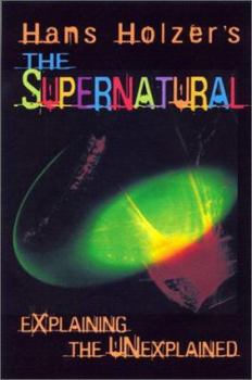 Paperback Hans Holzer's the Supernatural: Explaining the Unexplained Book