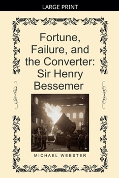 Paperback Fortune, Failure, and the Converter: Sir Henry Bessemer [Large Print] Book
