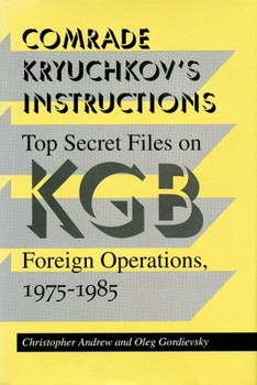 Paperback Comrade Kryuchkov's Instructions: Top Secret Files on KGB Foreign Operations, 1975-1985 Book
