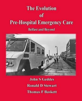 Paperback Evolution of Pre-Hospital Emergency Care: Belfast & Beyond Book