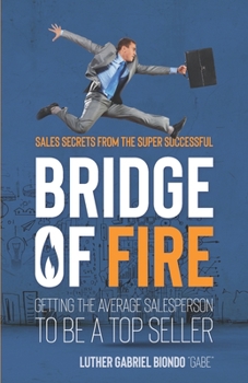 Paperback Bridge of Fire: Sales Secrets from the Super Successful Book