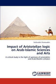 Paperback Impact of Aristotelian logic on Arab-Islamic Sciences and Arts Book