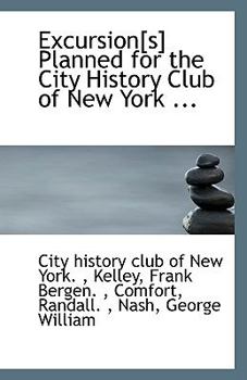 Excursion[s] Planned for the City History Club of New York ...