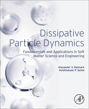 Paperback Dissipative Particle Dynamics: Fundamentals and Applications in Soft Matter Science and Engineering Book