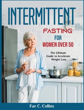 Paperback Intermittent Fasting for Women over 50: The Ultimate Guide to Accelerate Weight Loss Book