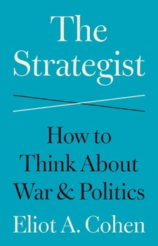 Hardcover The Strategist: How to Think about War and Politics Book