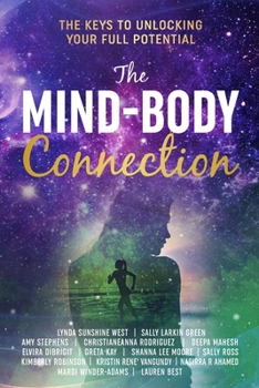 Paperback The Mind-Body Connection: The Keys to Unlocking Your Full Potential Book