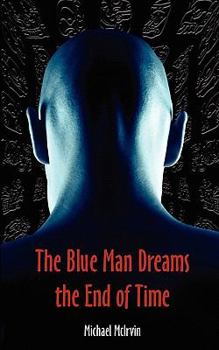 Paperback The Blue Man Dreams the End of Time Book