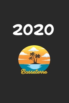 Daily Planner And Appointment Calendar 2020: Basseterre  City Country Daily Planner And Appointment Calendar For 2020 With 366 White Pages