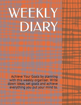 Paperback Weekly Diary: Achieve Your Goals by planning with this weekly organiser. Write down ideas, set goals and achieve everything you put Book