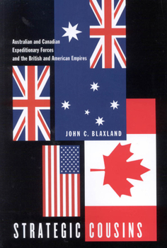 Paperback Strategic Cousins: Australian and Canadian Expeditionary Forces and the British and American Empires Book