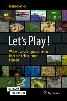 Paperback Let's Play!: Was Wir Aus Computerspielen Über Das Leben Lernen Können [German] Book