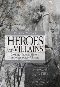 Paperback Heroes and Villains: Creating National History in Contemporary Ukraine Book