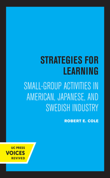 Hardcover Strategies for Learning: Small-Group Activities in American, Japanese, and Swedish Industry Book